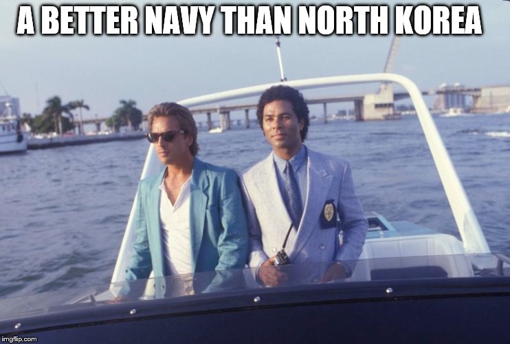2 guys 1 boat | A BETTER NAVY THAN NORTH KOREA | image tagged in memes,miami vice,tv,north korea | made w/ Imgflip meme maker