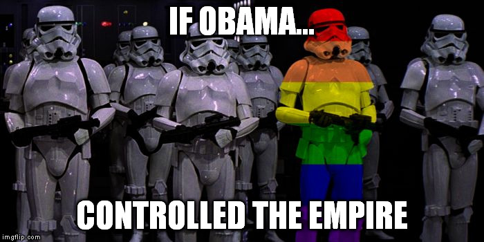 IF OBAMA... CONTROLLED THE EMPIRE | made w/ Imgflip meme maker