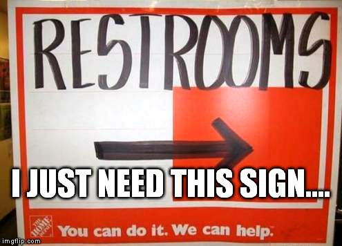 I JUST NEED THIS SIGN.... | made w/ Imgflip meme maker