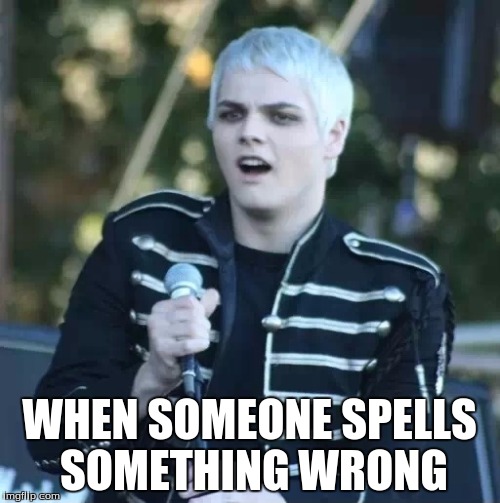 Disgusted Gerard | WHEN SOMEONE SPELLS SOMETHING WRONG | image tagged in disgusted gerard | made w/ Imgflip meme maker