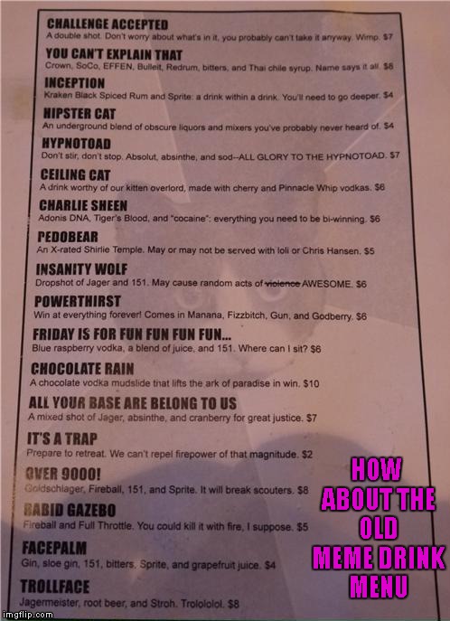 HOW ABOUT THE OLD MEME DRINK MENU | made w/ Imgflip meme maker