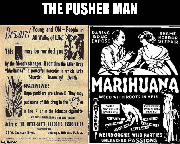 Funny old Propaganda  | THE PUSHER MAN | image tagged in memes,funny | made w/ Imgflip meme maker