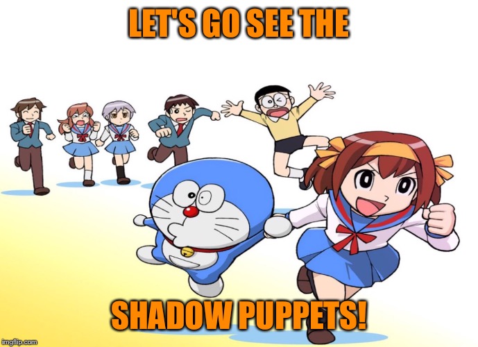 ASIAN CAT CARTOON | LET'S GO SEE THE SHADOW PUPPETS! | image tagged in asian cat cartoon | made w/ Imgflip meme maker