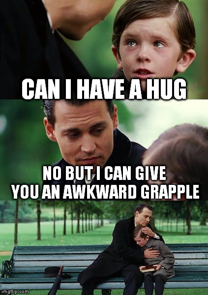 Finding Neverland Meme | CAN I HAVE A HUG; NO BUT I CAN GIVE YOU AN AWKWARD GRAPPLE | image tagged in memes,finding neverland | made w/ Imgflip meme maker
