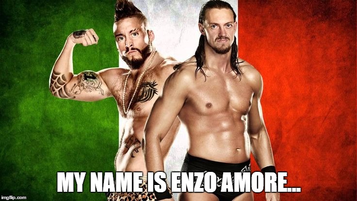 MY NAME IS ENZO AMORE... | made w/ Imgflip meme maker
