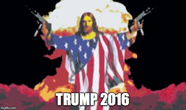 Jesus Nuke | TRUMP 2016 | image tagged in jesus nuke | made w/ Imgflip meme maker