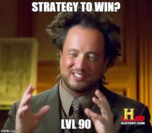 Ancient Aliens Meme | STRATEGY TO WIN? LVL 90 | image tagged in memes,ancient aliens | made w/ Imgflip meme maker