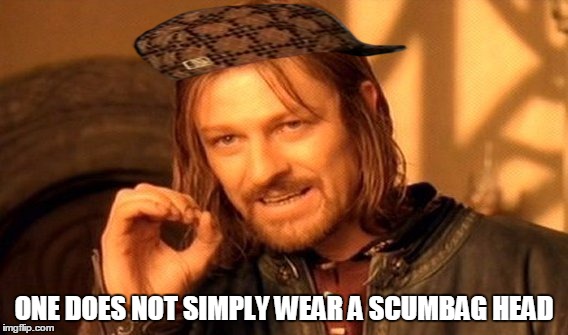 One Does Not Simply | ONE DOES NOT SIMPLY WEAR A SCUMBAG HEAD | image tagged in memes,one does not simply,scumbag | made w/ Imgflip meme maker