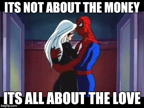 ITS NOT ABOUT THE MONEY; ITS ALL ABOUT THE LOVE | made w/ Imgflip meme maker