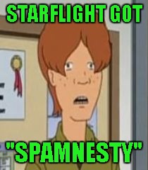 STARFLIGHT GOT "SPAMNESTY" | made w/ Imgflip meme maker