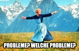Look At All These Meme | PROBLEME? WELCHE PROBLEME? | image tagged in memes,look at all these | made w/ Imgflip meme maker