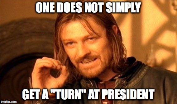 Boromir feels the Bern | ONE DOES NOT SIMPLY; GET A "TURN" AT PRESIDENT | image tagged in memes,one does not simply,hillary clinton | made w/ Imgflip meme maker
