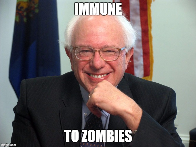 Braaaaiiiiiins! | IMMUNE; TO ZOMBIES | image tagged in vote bernie sanders,brains,zombies,election 2016 | made w/ Imgflip meme maker