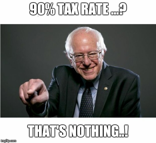 90% TAX RATE ...? THAT'S NOTHING..! | made w/ Imgflip meme maker
