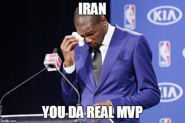 You The Real MVP 2 Meme | IRAN; YOU DA REAL MVP | image tagged in memes,you the real mvp 2 | made w/ Imgflip meme maker