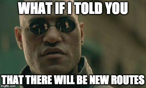 Matrix Morpheus | WHAT IF I TOLD YOU; THAT THERE WILL BE NEW ROUTES | image tagged in memes,matrix morpheus | made w/ Imgflip meme maker