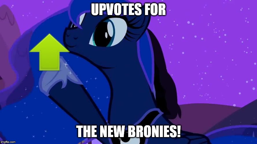 UPVOTES FOR THE NEW BRONIES! | image tagged in luna doubles | made w/ Imgflip meme maker