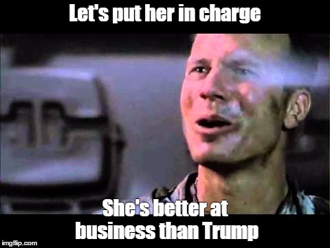 Let's put her in charge; She's better at business than Trump | image tagged in put her in charge | made w/ Imgflip meme maker