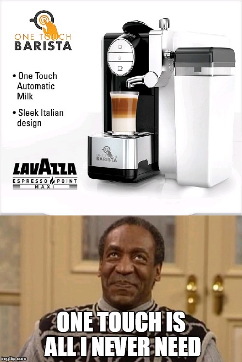 A disturbing coffee | ONE TOUCH IS ALL I NEVER NEED | image tagged in bill cosby,coffee,molest,imply | made w/ Imgflip meme maker