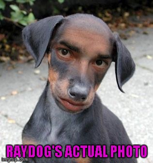 RAYDOG'S ACTUAL PHOTO | made w/ Imgflip meme maker