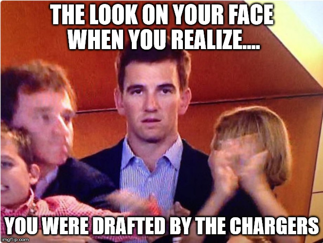 Eli Manning Reaction | THE LOOK ON YOUR FACE WHEN YOU REALIZE.... YOU WERE DRAFTED BY THE CHARGERS | image tagged in eli peyton reaction,eli manning,peyton manning,san diego chargers,nfl memes | made w/ Imgflip meme maker