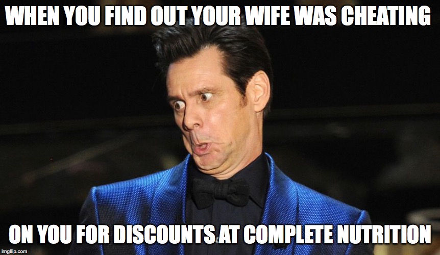 Cheater | WHEN YOU FIND OUT YOUR WIFE WAS CHEATING; ON YOU FOR DISCOUNTS AT COMPLETE NUTRITION | image tagged in cheater | made w/ Imgflip meme maker