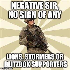 Negative Sir | NEGATIVE SIR, NO SIGN OF ANY; LIONS, STORMERS OR BLITZBOK SUPPORTERS | image tagged in negative sir | made w/ Imgflip meme maker