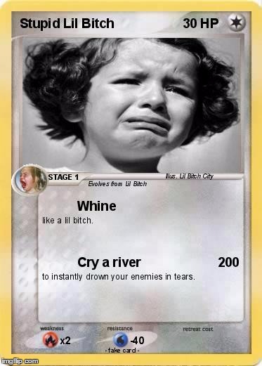 I originally made this card to tease my friend. Then I realized it's the funniest thing I've ever made. | image tagged in pokemon,cards,little,bitch | made w/ Imgflip meme maker