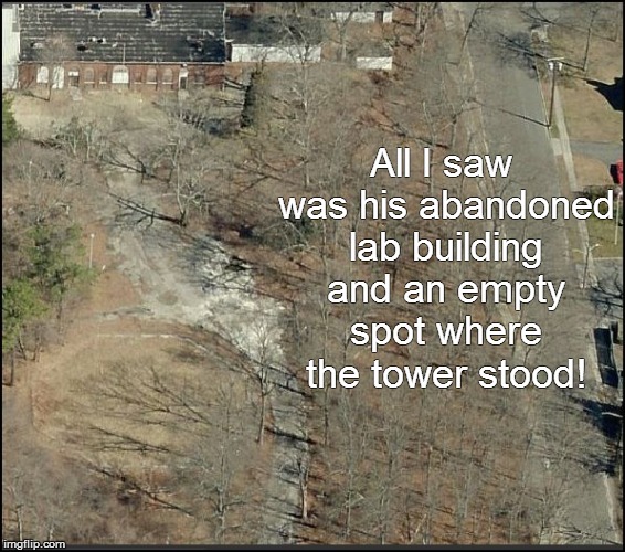 All I saw was his abandoned lab building and an empty spot where the tower stood! | made w/ Imgflip meme maker