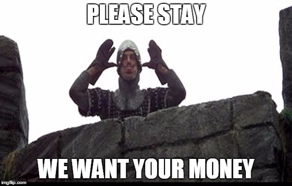 Norman Ludirous | PLEASE STAY; WE WANT YOUR MONEY | image tagged in norman ludirous | made w/ Imgflip meme maker