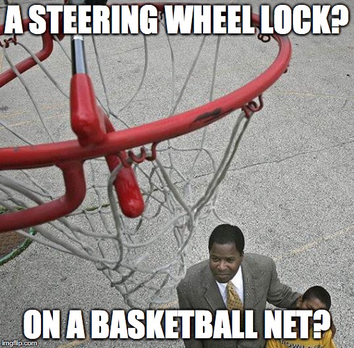 Racial Oppression | A STEERING WHEEL LOCK? ON A BASKETBALL NET? | image tagged in racism,memes | made w/ Imgflip meme maker