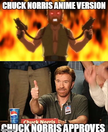 Chuck Norris Approves  | CHUCK NORRIS ANIME VERSION; CHUCK NORRIS APPROVES | image tagged in chuck norris,chuck norris approves | made w/ Imgflip meme maker