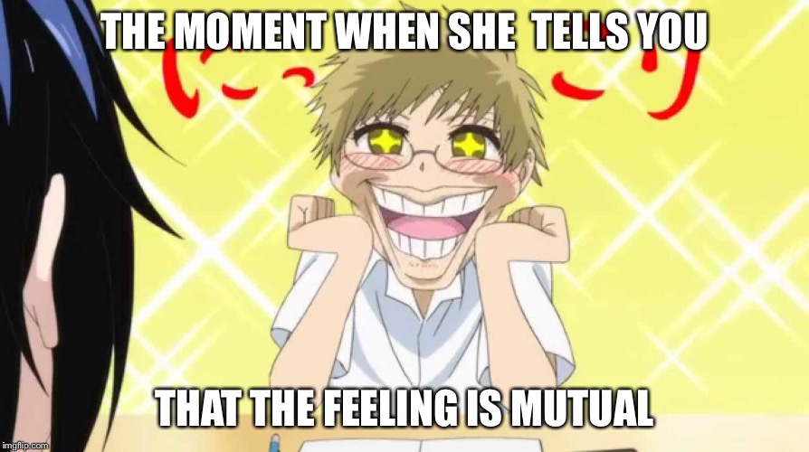 THE MOMENT WHEN SHE  TELLS YOU; THAT THE FEELING IS MUTUAL | image tagged in file_image2number5623 | made w/ Imgflip meme maker