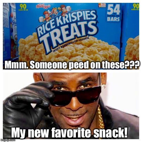 (A reference to the Kellogg's urination scandal) R. Kelly be like... | Mmm. Someone peed on these??? My new favorite snack! | image tagged in r kelly,funny memes | made w/ Imgflip meme maker