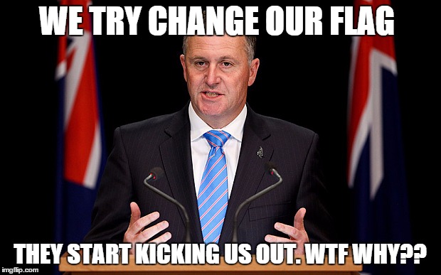 why the sad face?  | WE TRY CHANGE OUR FLAG; THEY START KICKING US OUT. WTF WHY?? | image tagged in john key,nz flag,death of the oe,uk law changes,kiwis cant fly,grounded kiwis | made w/ Imgflip meme maker