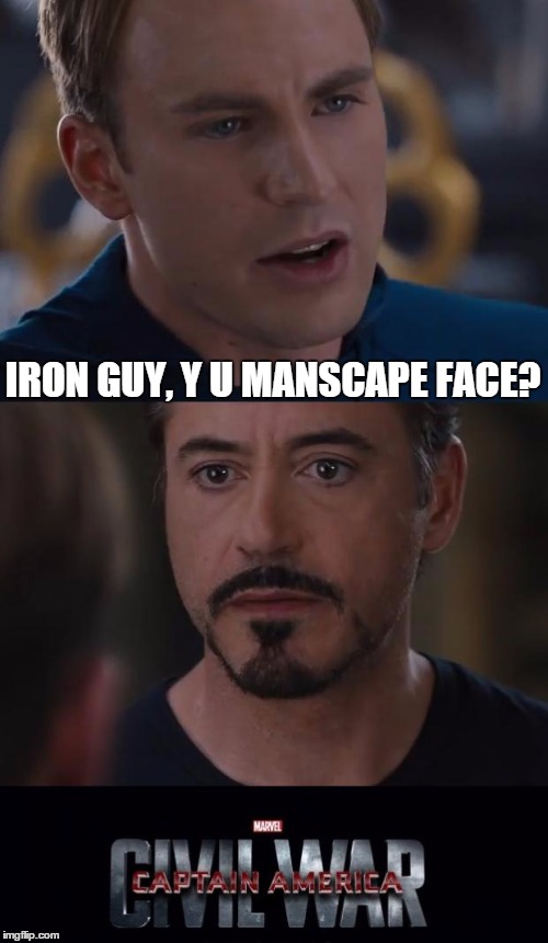 But seriously... | IRON GUY, Y U MANSCAPE FACE? | image tagged in memes,marvel civil war | made w/ Imgflip meme maker