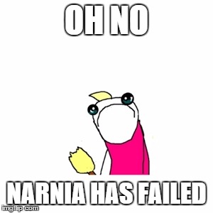 What happens when the lion dies. | OH NO; NARNIA HAS FAILED | image tagged in sad x all the y,funny meme | made w/ Imgflip meme maker