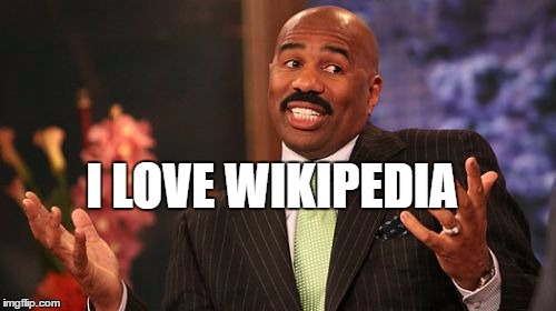 I LOVE WIKIPEDIA | image tagged in memes,steve harvey | made w/ Imgflip meme maker
