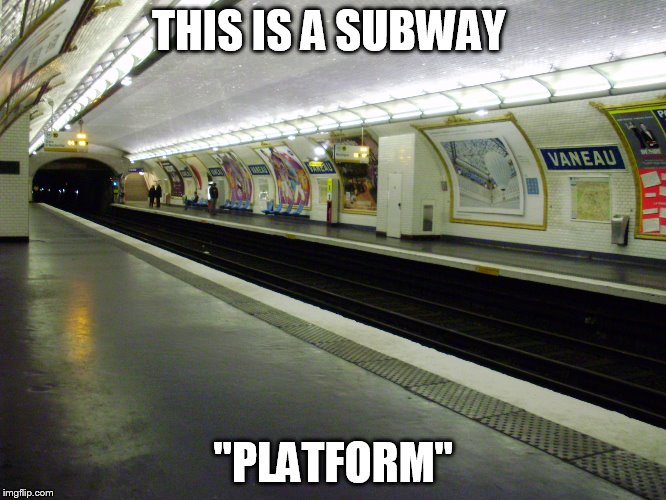 Subway platform | THIS IS A SUBWAY; "PLATFORM" | image tagged in subway platform | made w/ Imgflip meme maker