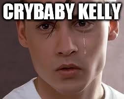 Cry Baby | CRYBABY KELLY | image tagged in cry baby | made w/ Imgflip meme maker