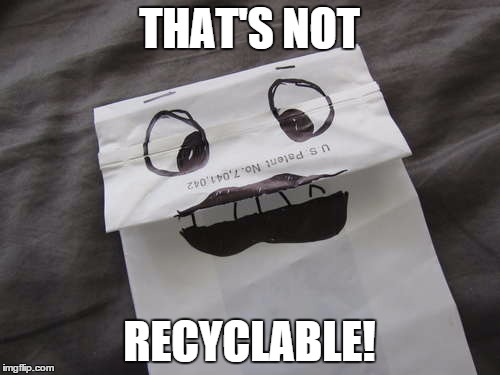 airplane puppet sickbag | THAT'S NOT RECYCLABLE! | image tagged in airplane puppet sickbag | made w/ Imgflip meme maker
