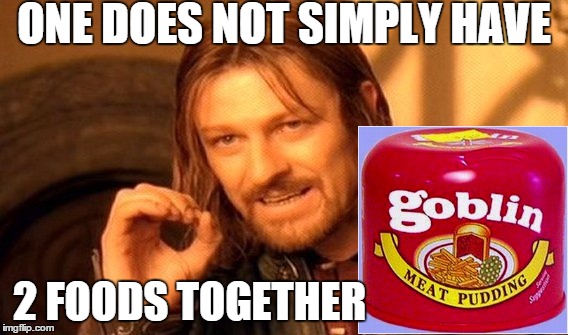 One Does Not Simply Meme | ONE DOES NOT SIMPLY HAVE 2 FOODS TOGETHER | image tagged in memes,one does not simply | made w/ Imgflip meme maker
