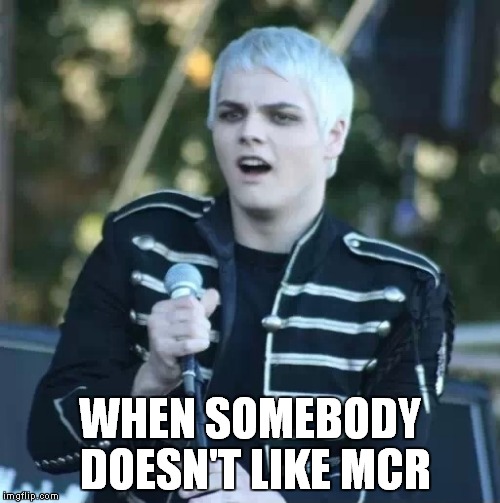 Disgusted Gerard | WHEN SOMEBODY DOESN'T LIKE MCR | image tagged in disgusted gerard | made w/ Imgflip meme maker