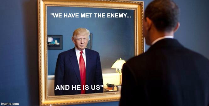 "We Have Met the Enemy and He is Us" --Pogo | image tagged in we have met the enemy and he is us,donald trump mirror | made w/ Imgflip meme maker