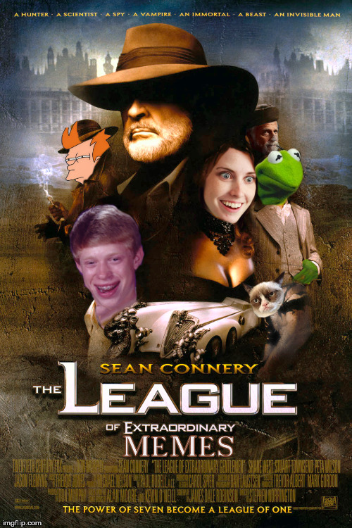 LXMEME | image tagged in sean connery vs kermit,bad luck brian,the most interesting man in the world,futurama fry,grumpy cat reverse,overly attached girl | made w/ Imgflip meme maker