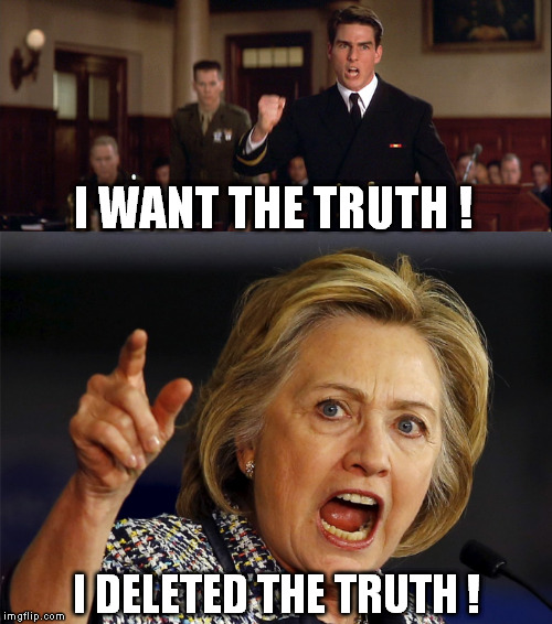 We want the truth | I WANT THE TRUTH ! I DELETED THE TRUTH ! | image tagged in a few good men | made w/ Imgflip meme maker