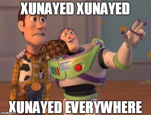 X, X Everywhere Meme | XUNAYED XUNAYED; XUNAYED EVERYWHERE | image tagged in memes,x x everywhere,scumbag | made w/ Imgflip meme maker