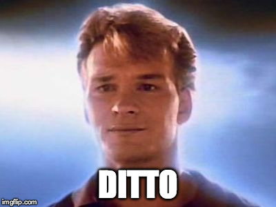 DITTO | image tagged in ghost,sam wheat,patrick swayze,ditto | made w/ Imgflip meme maker