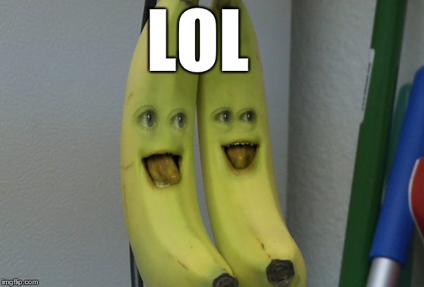 Annoying Orange Banana | LOL | image tagged in annoying orange banana | made w/ Imgflip meme maker
