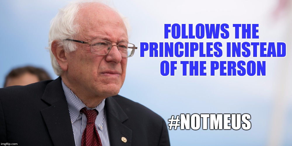 Sanders principles | FOLLOWS THE PRINCIPLES INSTEAD OF THE PERSON; #NOTMEUS | image tagged in bernie sanders blue,election 2016 | made w/ Imgflip meme maker